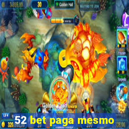 52 bet paga mesmo